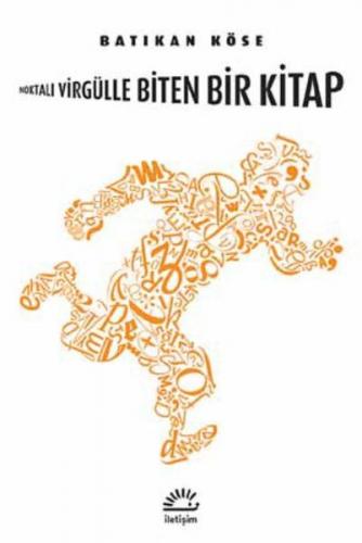 Noktalı Virgülle Biten Bir Kitap - Batıkan Köse - İletişim Yayınevi