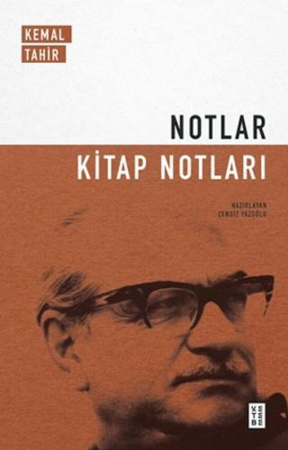 Notlar - Kitap Notları - Kemal Tahir - Ketebe Yayınları