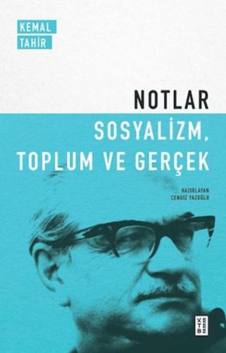 Notlar - Sosyalizm, Toplum ve Gerçek - Kemal Tahir - Ketebe Yayınları