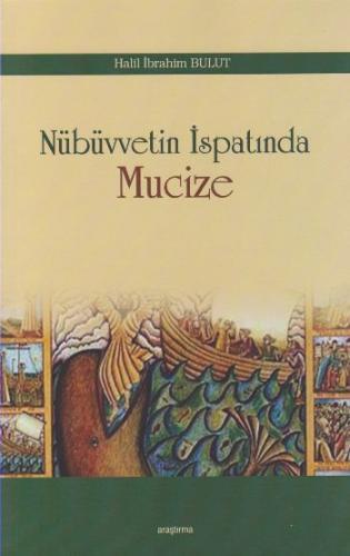 Nübüvvetin İspatında Mucize - Halil İbrahim Bulut - Araştırma Yayınlar