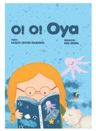 O! O! Oya - Nilgün Cevher Kalburan - Eğiten Kitap Çocuk Kitapları