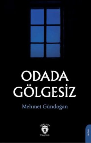 Odada Gölgesiz - Mehmet Gündoğan - Dorlion Yayınları