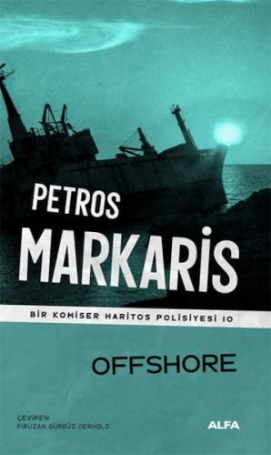 Offshore - Bir Komiser Haritos Polisiyesi 10 - Petros Markaris - Alfa 