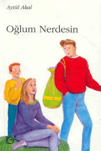 Oğlum Nerdesin? - Aytül Akal - Uçanbalık Yayıncılık