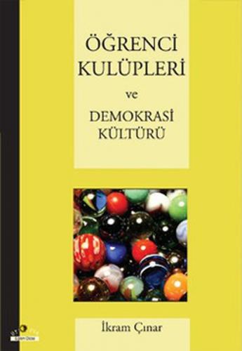 Öğrenci Kulüpleri ve Demokrasi Kültürü - İkram Çınar - Ütopya Yayınevi