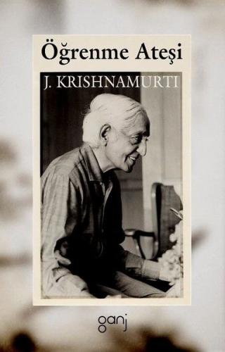 Öğrenme Ateşi - Jiddu Krishnamurti - Ganj Kitap