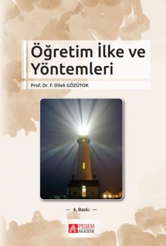 Öğretim İlke ve Yöntemleri - F. Dilek Gözütok - Pegem Akademi Yayıncıl