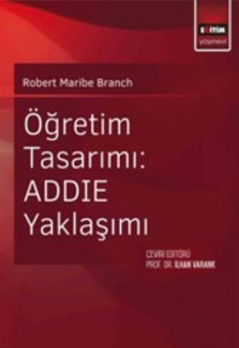 Öğretim Tasarımı: ADDİE Yaklaşımı - Robert Maribe Branch - Eğitim Yayı