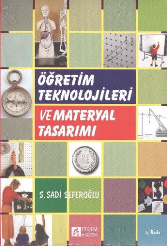 Öğretim Teknolojileri ve Materyal Tasarımı - S. Sadi Seferoğlu - Pegem