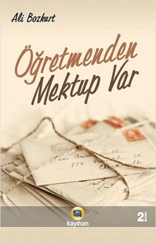 Öğretmenden Mektup Var - Ali Bozkurt - Kayıhan Yayınları