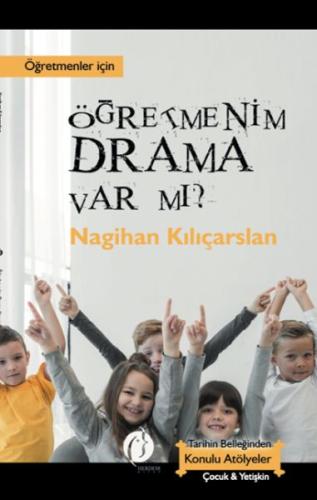 Öğretmenim Drama Var Mı? - Nagihan Kılıçarslan - Herdem Kitap