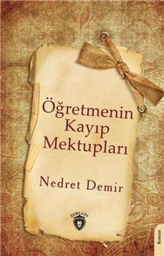 Öğretmenin Kayıp Mektupları - Nedret Demir - Dorlion Yayınları