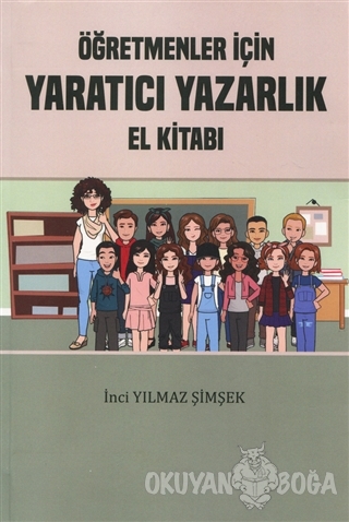 Öğretmenler İçin Yaratıcı Yazarlık El Kitabı - İnci Yılmaz Şimşek - Ya