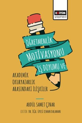 Öğretmenlik Motivasyonu İş Doyumu ve Akademik Okuryazarlık - Abdül Sam