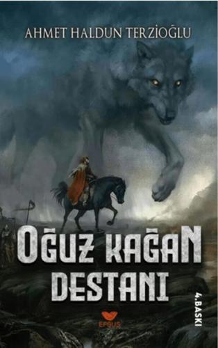 Oğuz Kağan Destanı - Ahmet Haldun Terzioğlu - Efsus Yayınları