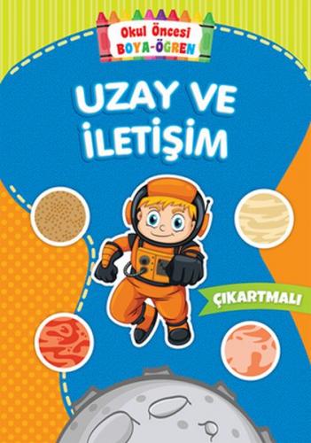 Uzay ve İletişim - Okul Öncesi Boya-Öğren - Kolektif - Beyaz Balina Ya