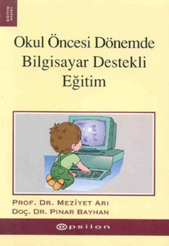 Okul Öncesi Dönemde Bilgisayar Destekli Eğitim - Meziyet Arı - Epsilon