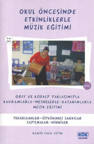 Okul Öncesinde Etkinliklerle Müzik Eğitimi - Gamze Çalık Çetin - Kök Y