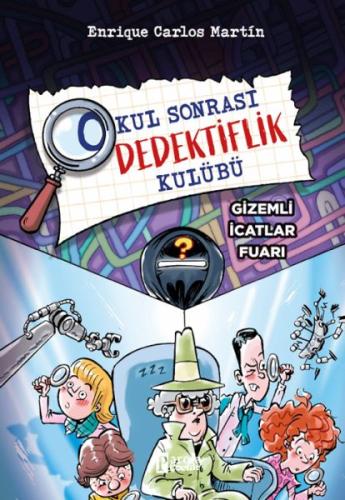 Okul Sonrası Dedektiflik Kulübü – Gizemli İcatlar Fuarı - Enrique Carl