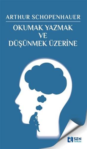 Okumak Yazmak ve Düşünmek Üzerine - Arthur Schopenhaure - Sen Yayınlar