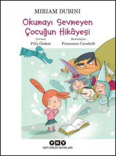 Okumayı Sevmeyen Çocuğun Hikayesi - Miriam Dubini - Yapı Kredi Yayınla