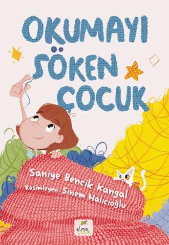 Okumayı Söken Çocuk - Saniye Bencik Kangal - ELMA Yayınevi