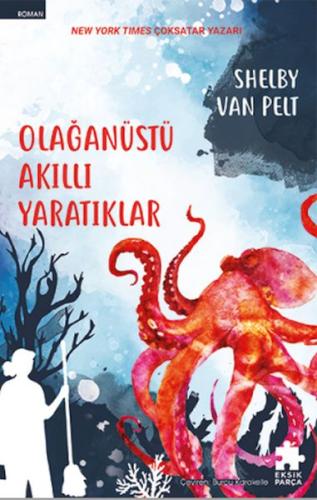 Olağanüstü Akıllı Yaratıklar - Shelby Van Pelt - Eksik Parça Yayınları