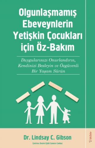 Olgunlaşmamış Ebeveynlerin Yetişin Çocukları için Öz-Bakım - Lindsay C