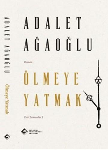 Ölmeye Yatmak - Adalet Ağaoğlu - Boğaziçi Üniversitesi Yayınevi