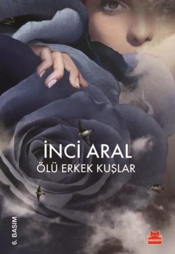 Ölü Erkek Kuşlar - İnci Aral - Kırmızı Kedi Yayınevi