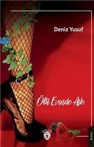 Ölü Evinde Aşk - Deniz Yusuf - Dorlion Yayınevi