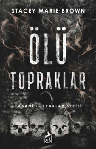 Ölü Topraklar - Stacey Marıe Brown - Ren Kitap