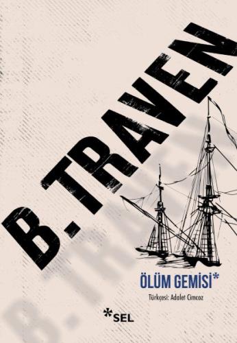 Ölüm Gemisi - B. Traven - Sel Yayınları