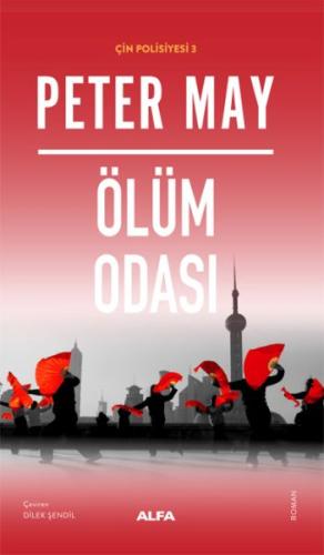 Ölüm Odası Çin Polisyesi 3 - Peter May - Alfa Yayınları