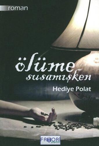 Ölüme Susamışken - Hediye Polat - Favori Yayınları