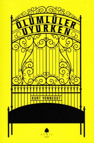 Ölümlüler Uyurken - Kurt Vonnegut - April Yayıncılık