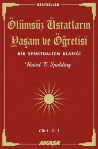 Ölümsüz Üstatların Yaşam ve Öğretisi Cilt: 1-2-3 - Baird T. Spalding -