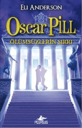 Oscar Pill 3 - Ölümsüzlerin Sırrı - Eli Anderson - Pegasus Yayınları