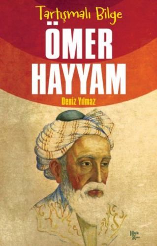 Ömer Hayyam - Tartışmalı Bilge - Deniz Yılmaz - Halk Kitabevi