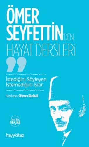 Ömer Seyfettin’den Hayat Dersleri - Gökmen Küçükali - Hayy Kitap