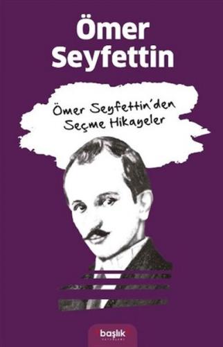 Ömer Seyfettin'den Seçme Hikayeler - Ömer Seyfettin - Başlık Yayın Gru