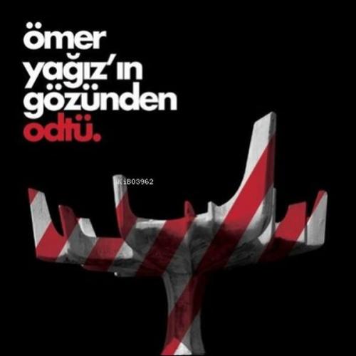 Ömer Yağız'ın Gözünden ODTÜ (Ciltli) - Ömer Yağız - ODTÜ Geliştirme Va