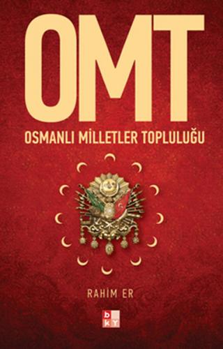 OMT - Osmanlı Milletler Topluluğu - Rahim Er - Babıali Kültür Yayıncıl