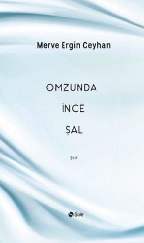 Omzunda İnce Şal - Merve Ergin Ceyhan - Şule Yayınları