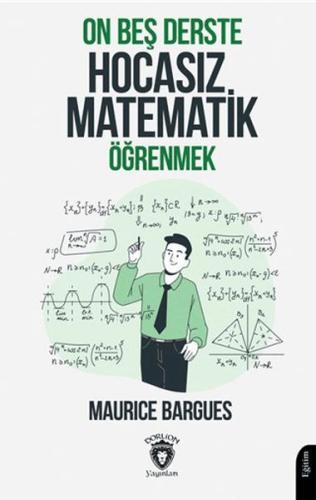 On Beş Derste Hocasız Matematik Öğrenmek - Maurice Bargues - Dorlion Y