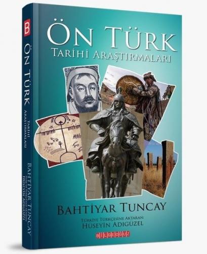 Ön Türk Tarihi Araştırmaları - Bahtiyar Tuncay - Bilgeoğuz Yayınları