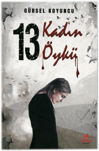 On Üç Kadın On Üç Öykü - Gürsel Koyuncu - Almina Kitap