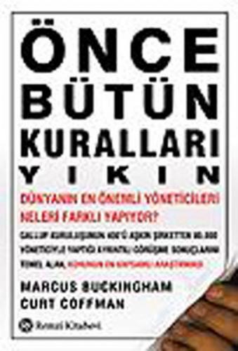 Önce Bütün Kuralları Yıkın - Curt Coffman - Remzi Kitabevi