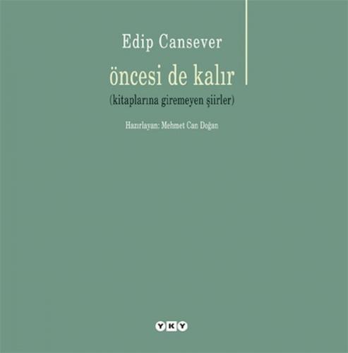 Öncesi de Kalır - Edip Cansever - Yapı Kredi Yayınları