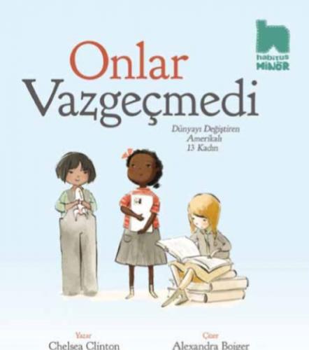 Onlar Vazgeçmedi - Chelsea Clinton - Habitus Kitap